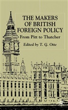 Thomas G. Ashton Otte, OTTE THOMAS G ASHTON NIGEL, Otte, T Otte, T. Otte, T. G. Otte... - Makers of British Foreign Policy