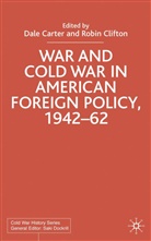 Dale Clifton Carter, Carter, D Carter, D. Carter, Dale Carter, S. Carter... - War and Cold War in American Foreign Policy, 1942-62