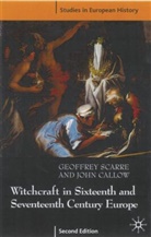 John Callow, John (Lecturer in History Callow, Geoffre Scarre, Geoffrey Scarre, Geoffrey Callow Scarre, SCARRE GEOFFREY CALLOW JOHN LEC - Witchcraft and Magic in Sixteenth- and Seventeenth-Century Europe