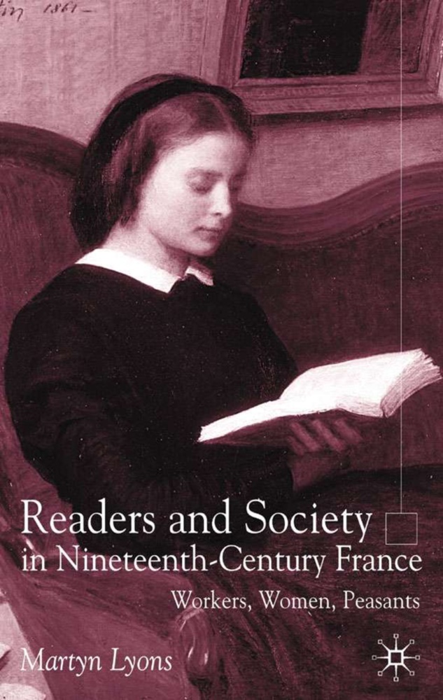 M Lyons, M. Lyons, Martyn Lyons - Readers and Society in Nineteenth-Century France Workers, Women, Peasants
