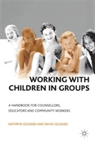 David Geldard, Kathryn Geldard, Kathryn &amp; David Geldard, Kathryn &amp;. David Geldard, Kathryn Geldard Geldard - Working with Children in Groups
