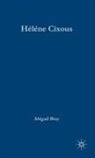 Abigai Bray, Abigail Bray, Bray Abigail, Julian Wolfreys, Julian Wolfreys - Helene Cixous