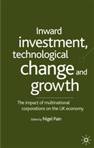 National Institute of Economic and Socia, N. Pain, Nigel Pain, PAIN NIGEL, Pain, N Pain... - Inward Investment, Technological Change and Growth
