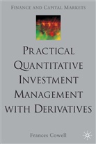 F Cowell, F. Cowell, Frances Cowell - Practical Quantitative Investment Management With Derivatives