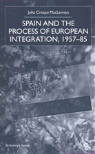 J MacLennan, J. Maclennan, Julio Crespo MacLennan, MACLENNAN JULIO CRESPO - Spain and the Process of European Integration, 1957-85