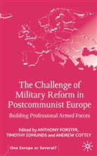 Anthony Edmunds Forster, FORSTER ANTHONY EDMUNDS TIMOTHY, Kenneth A Loparo, Andrew Cottey, Edmunds, T Edmunds... - Challenge of Military Reform in Postcommunist Europe