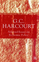 G Harcourt, G. Harcourt, G. C. Harcourt, Geoffrey Colin Harcourt, HARCOURT G C - Selected Essays on Economic Policy