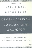 Jane H. Tohidi Bayes, Bayes, J Bayes, J. Bayes, Jane H. Bayes, Tohidi... - Globalization, Religion and Gender