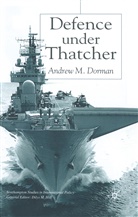 A Dorman, A. Dorman, Andrew M. Dorman - Defence Under Thatcher