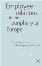 &amp;apos, Emer hagan, O&amp;apos, E O'Hagan, E. O'Hagan, Emer O'Hagan... - Employee Relations in the Periphery of Europe
