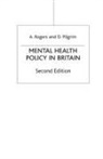 David Pilgrim, Ann Rogers, Anne Rogers, Anne Pilgrim Rogers - Mental Health Policy in Britain