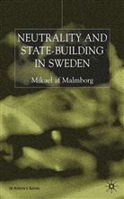 Mikael af Malmborg, AF MALMBORG MIKAEL, M Malmborg, M. Malmborg, Mikael Af Malmborg - Neutrality and State-Building in Sweden