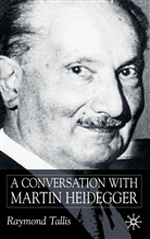 R Tallis, R. Tallis, Raymond Tallis - Conversation With Martin Heidegger
