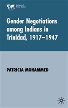 Institute of Social Studies (Netherlands, P Mohammed, P. Mohammed, Patricia Mohammed - Gender Negotiations Among Indians in Trinidad 1917-1947