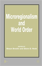 S. Breslin, Shaun Hook Breslin, BRESLIN SHAUN HOOK GLENN D, Glenn D. Hook, C. D. J. Waters, Breslin... - Microregionalism and World Order