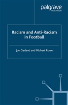 Jo Garland, Jon Garland, Jon Rowe Garland, Michael Rowe - Racism and Anti-Racism in Football