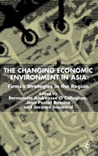 &amp;apos, Bernadette Bassino Andreosso, Andreosso-O&amp;apos, Bernadette Bassino Andreosso-O''''callaghan, Bernadette Bassino callaghan, B. Andreosso-O'Callaghan... - Changing Economic Environment in Asia