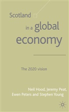 Neil Hood, Stephen Young, N. Hood, Neil Hood, Peat, J Peat... - Scotland in a Global Economy