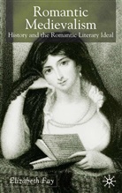 E Fay, E. Fay, Elizabeth Fay, Elizabeth A. Fay, FAY ELIZABETH - Romantic Medievalism
