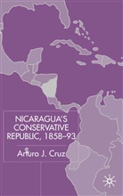 Arturo J. Cruz, Jr Cruz, Arturo J Cruz Jr, Arturo J. Cruz Jr, Cruz Jr. Arturo J., Arturo J. Cruz S.... - Nicaragua''s Conservative Republic