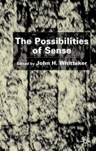 J Whittaker, J. Whittaker, John H. Whittaker, John H. Whittaker - Possibilities of Sense