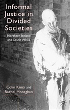 Knox, C Knox, C. Knox, Colin Knox, Colin Monaghan Knox, R Monaghan... - Informal Justice in Divided Societies