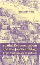 R West, R. West, Russell West, Russell West-Pavlov - Spatial Representations and the Jacobean Stage