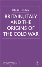 E Pedaliu, E. Pedaliu, Effie Pedaliu, Effie G. H. Pedaliu - Britain, Italy and the Origins of the Cold War