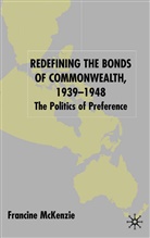 F McKenzie, F. McKenzie, Francine McKenzie, McKenzie Francine - Redefining the Bonds of Commonwealth 1939-1948