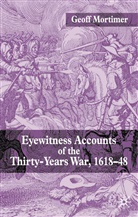 G Mortimer, G. Mortimer, Geoff Mortimer - Eyewitness Accounts of the Thirty Years War 1618-48