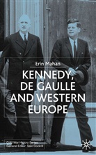 E Mahan, E. Mahan, Erin Mahan, Erin R. Mahan, MAHAN ERIN - Kennedy, De Gaulle and Western Europe