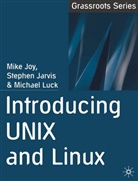 Stephe Jarvis, Stephen Jarvis, Mik Joy, Mike Joy, Mike Jarvis Joy, Michael Luck - Introducing UNIX and Linux