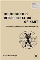 M Weatherston, M. Weatherston, Martin Weatherston, WEATHERSTON MARTIN - Heidegger''s Interpretation of Kant