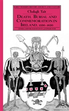 C Tait, C. Tait, Clodagh Tait - Death, Burial and Commemoration in Ireland 1550-1650