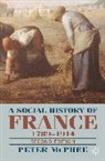 Peter Mcphee - A Social History of France 1780-1914