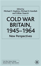Michael F. Kandiah Hopkins, HOPKINS MICHAEL F KANDIAH MICHA, M. Hopkins, Michael F. Hopkins, S. Hopkins, Kandiah... - Cold War Britain, 1945-1964