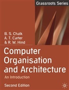 Anton Carter, Antony Carter, Antony Hind Carter, B Chalk, B S Chalk, B. S. Chalk... - Computer Organisation and Architecture