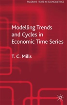 T Mills, T. Mills, Terence Mills - Modelling Trends and Cycles in Economic Time Series