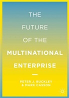Buckley, Buckley, P. Buckley, Peter J. Buckley, Peter J. Casson Buckley, BUCKLEY PETER J CASSON MARK... - Future of the Multinational Enterprise