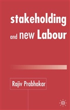 R Prabhakar, R. Prabhakar, Rajiv Prabhakar - Stakeholding and New Labour