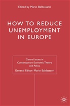 Mario Baldassarri, Lorna Marshall, Mari Baldassarri, Mario Baldassarri - How to Reduce Unemployment in Europe