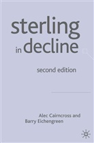 Cairncross, A Cairncross, A. Cairncross, Alec Cairncross, Sir Alec Cairncross, Sir Alec Eichengreen Cairncross... - Sterling in Decline