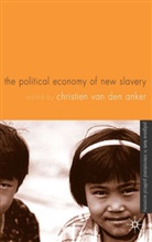 Christien Van Den Anker, Kenneth A Loparo, Christien Van Den Anker, Kenneth A. Loparo, Christie van den Anker, Christien van den Anker - Political Economy of New Slavery
