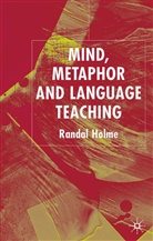 R Holme, R. Holme, Randal Holme, HOLME RANDAL - Mind, Metaphor and Language Teaching