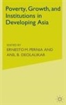 Anil B. Deolalikar, Anil B Deolalikar, Anil B. Deolalikar, Ernesto M Pernia, Ernesto M. Pernia - Poverty, Growth and Institutions in Developing Asia