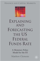 M Clements, M. Clements, Matthew Clements - Explaining and Forecasting the Us Federal Funds Rate