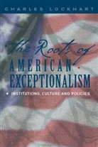 Lockhart, Charles Lockhart, Lockhart, C Lockhart, C. Lockhart - Roots of American Exceptionalism
