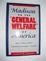Leonard Sorenson, Leonard R. Sorenson - Madison on the ''General Welfare'' of America