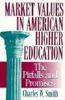 Charles W. Smith - Market Values in American Higher Education