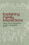 Mary Anne Fitzpatrick, Mary Anne Vangelisti Fitzpatrick, FITZPATRICK MARY ANNE VANGELISTI, Anita L. Vangelisti, Mary Anne Fitzpatrick, Anita Vangelisti... - Explaining Family Interactions